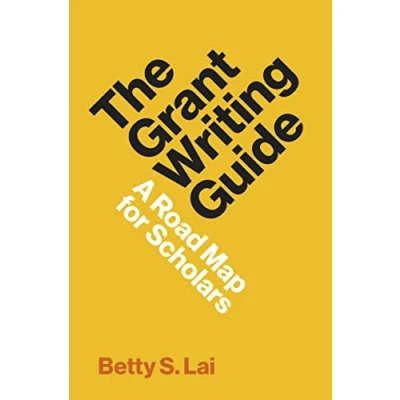 Afbeelding van The Grant Writing Guide: A Road Map for Scholars: 12
