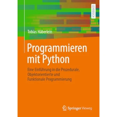 Afbeelding van Programmieren mit Python: Eine Einführung in die Prozedurale, Objektorientierte und Funktionale Programmierung