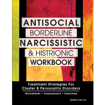 Afbeelding van Antisocial, Borderline, Narcissistic and Histrionic Workbook: Treatment Strategies for Cluster B Personality Disorders