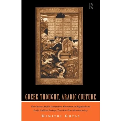 Afbeelding van Greek Thought, Arabic Culture: The Graeco Translation Movement in Baghdad and Early &#039;Abbasaid Society (2nd 4th/5th 10th c.)