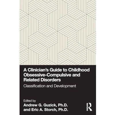 Afbeelding van A Clinician&#039;s Guide to Childhood Obsessive Compulsive and Related Disorders: Classification Development