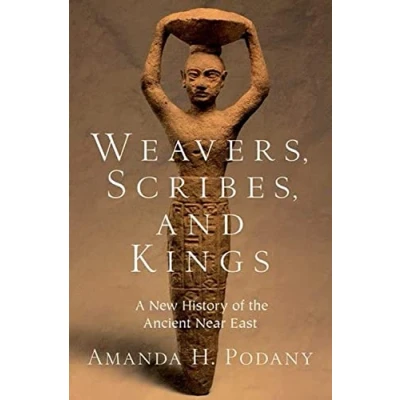 Afbeelding van Weavers, Scribes, and Kings: A New History of the Ancient Near East