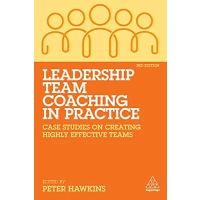 Afbeelding van Leadership Team Coaching in Practice: Case Studies on Creating Highly Effective Teams