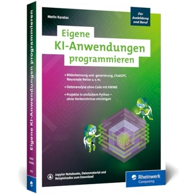 Afbeelding van Eigene KI Anwendungen programmieren: Ihr Einstieg in die mit zwölf Programmierprojekten. Einfach Python ohne Vorkenntnisse