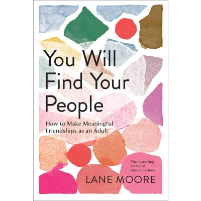 Afbeelding van You Will Find Your People: How to Finally Make the Friendships Deserve