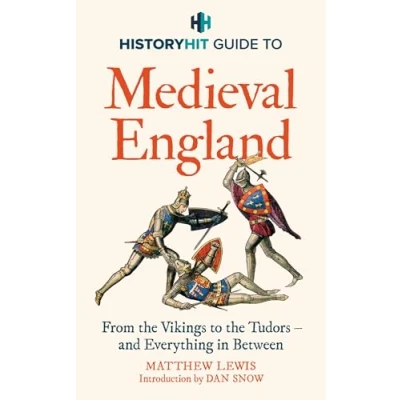 Afbeelding van HISTORY HIT Guide to Medieval England: From the Vikings Tudors and everything in between