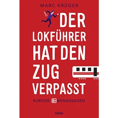 Afbeelding van Der Lokführer hat den Zug verpasst: Kuriose Bahnansagen