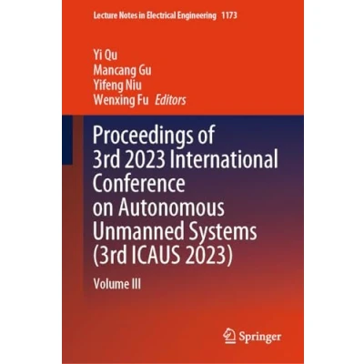 Afbeelding van Proceedings of 3rd 2023 International Conference on Autonomous Unmanned Systems (3rd ICAUS 2023): Volume III: 1173