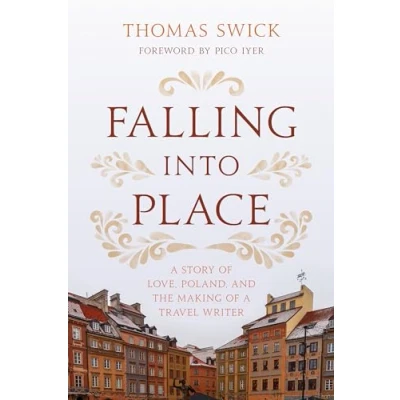 Afbeelding van Falling into Place: a Story of Love, Poland, and the Making Travel Writer