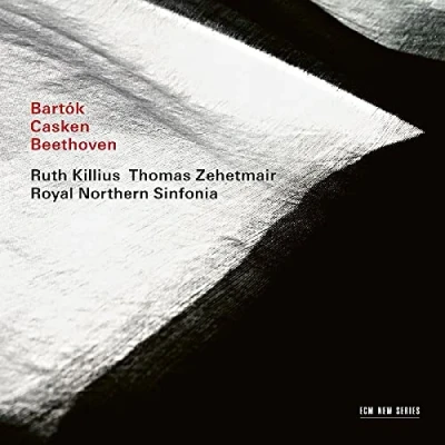 Afbeelding van Thomas Zehetmair, Ruth Killius, Royal Northern Sinfonia Bartok, Casken, Beethoven (CD)
