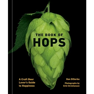 Afbeelding van The Book of Hops: A Craft Beer Lover&#039;s Guide to Hoppiness