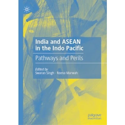 Afbeelding van India and ASEAN in the Indo Pacific: Pathways Perils