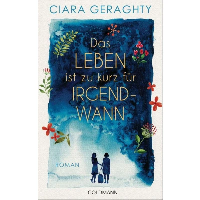 Afbeelding van Das Leben ist zu kurz für irgendwann: Roman