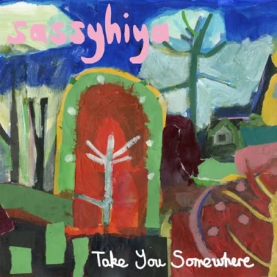 Afbeelding van Sassyhiya Take You Somewhere (LP)