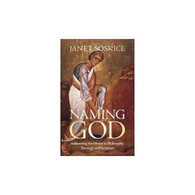 Afbeelding van Naming God: Addressing the Divine in Philosophy, Theology and Scripture