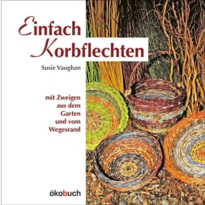 Afbeelding van Einfach Korbflechten: Mit Zweigen aus dem Garten und vom Wegesrand