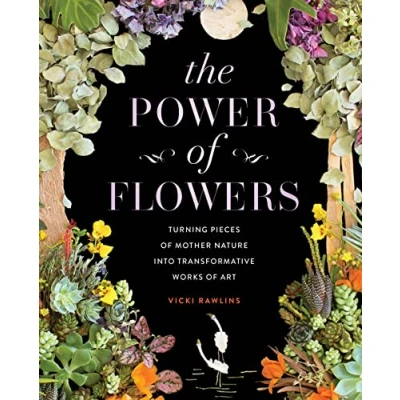 Afbeelding van The Power of Flowers: Turning Pieces Mother Nature into Transformative Works Art