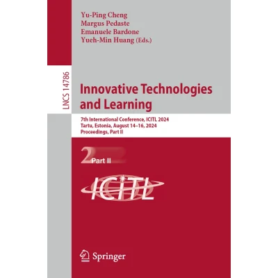 Afbeelding van Innovative Technologies and Learning: 7th International Conference, ICITL 2024, Tartu, Estonia, August 1416, Proceedings, Part II: 14786