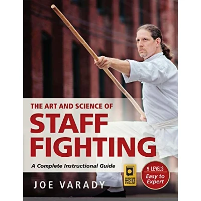 Afbeelding van The Art and Science of Staff Fighting: A Complete Instructional Guide