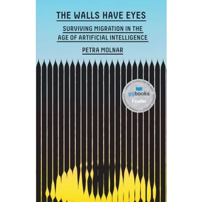 Afbeelding van the Walls Have Eyes: Surviving Migration in Age of Artificial Intelligence