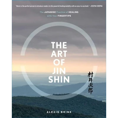 Afbeelding van The Art of Jin Shin: Japanese Practice Healing with Your Fingertips