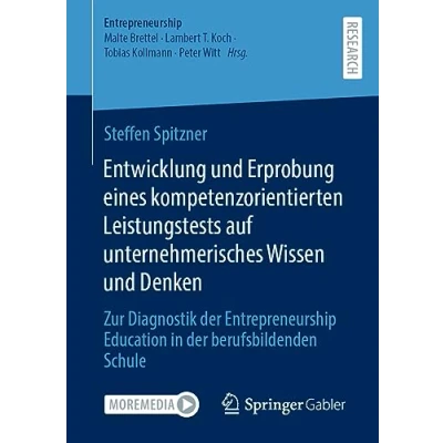 Afbeelding van Entwicklung und Erprobung eines kompetenzorientierten Leistungstests auf unternehmerisches Wissen Denken: Zur Diagnostik der Entrepreneurship Education in berufsbildenden Schule