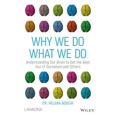 Afbeelding van Why We Do What Do: Understanding Our Brain to Get the Best Out of Ourselves and Others