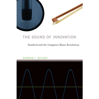 Afbeelding van the Sound of Innovation: Stanford and Computer Music Revolution