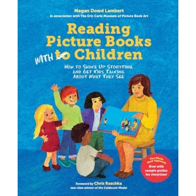 Afbeelding van Reading Picture Books with Children: How to Shake Up Storytime and Get Kids Talking about What They See