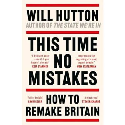 Afbeelding van This Time No Mistakes: How to Remake Britain