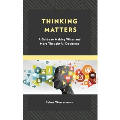 Afbeelding van Thinking Matters: A Guide to Making Wiser and More Thoughtful Decisions