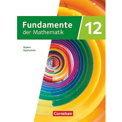 Afbeelding van Fundamente der Mathematik 12. Jahrgangsstufe. Bayern Schulbuch: Mit digitalen Hilfen und interaktiven Zwischentests