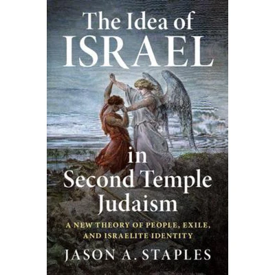 Afbeelding van The Idea of Israel in Second Temple Judaism: A New Theory People, Exile, and Israelite Identity