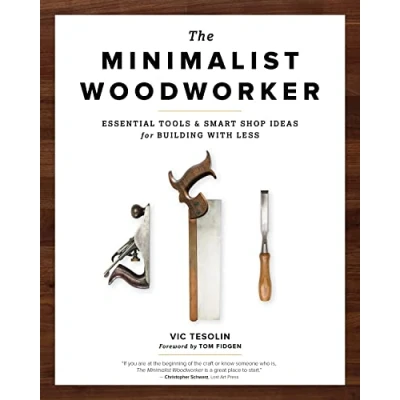 Afbeelding van The Minimalist Woodworker: Essential Tools and Smart Shop Ideas for Building with Less