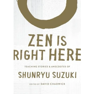 Afbeelding van Zen Is Right Here: Teaching Stories and Anecdotes of Shunryu Suzuki, Author Mind, Beginner&#039;s Mind