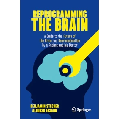 Afbeelding van Reprogramming the Brain: a Guide to Future of Brain and Neuromodulation by Patient his Doctor