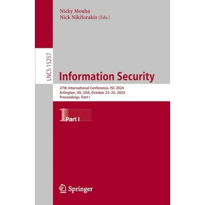 Afbeelding van Information Security: 27th International Conference, ISC 2024, Arlington, VA, USA, October 2325, Proceedings, Part I