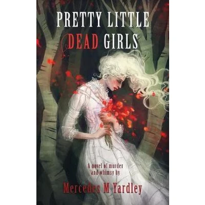 Afbeelding van Pretty Little Dead Girls: A Novel of Murder and Whimsy