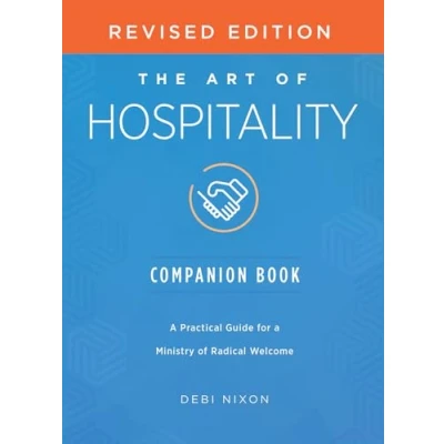 Afbeelding van Art of Hospitality Companion Book Revised Edition: a Practical Guide for Ministry Radical Welcome (The Revised)