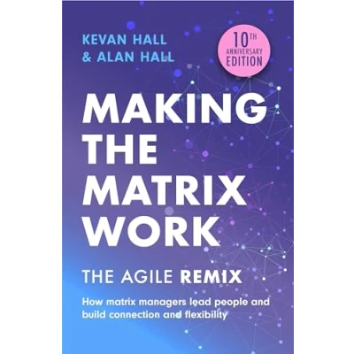 Afbeelding van Making The Matrix Work, 2nd edition: Agile Remix