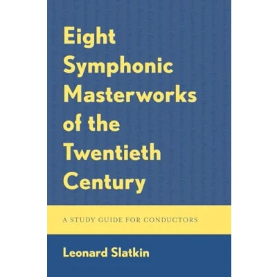 Afbeelding van Eight Symphonic Masterworks of the Twentieth Century: A Study Guide for Conductors