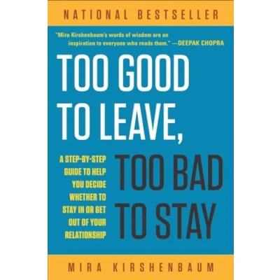 Afbeelding van Too Good to Leave, Bad Stay: A Step by Guide Help You Decide Whether Stay In or Get Out of Your Relationship