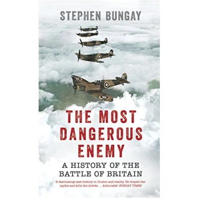 Afbeelding van the Most Dangerous Enemy: A History of Battle Britain