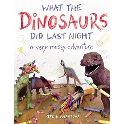 Afbeelding van What the Dinosaurs Did Last Night: A Very Messy Adventure: 1