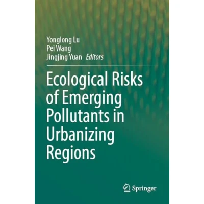 Afbeelding van Ecological Risks of Emerging Pollutants in Urbanizing Regions