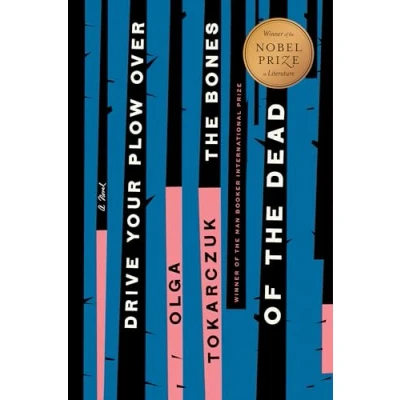 Afbeelding van Drive Your Plow Over the Bones of Dead: Olga Tokarczuk