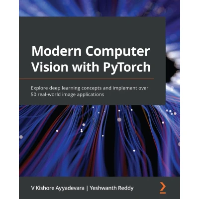 Afbeelding van Modern Computer Vision with PyTorch: Explore deep learning concepts and implement over 50 real world image applications