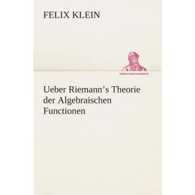 Afbeelding van Ueber Riemann&#039;s Theorie der Algebraischen Functionen