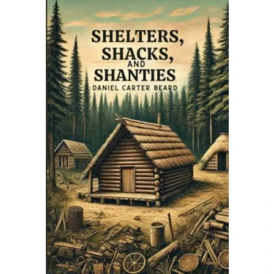Afbeelding van Shelters, Shacks, and Shanties: A Guide to Building Shelters in the Wilderness