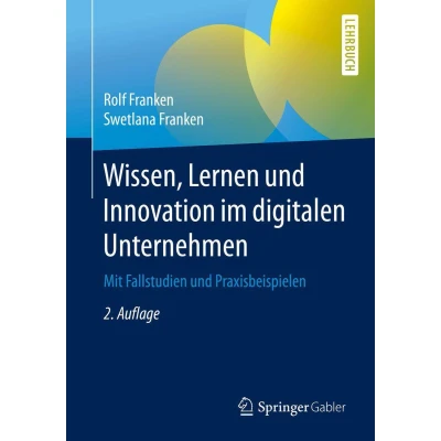 Afbeelding van Wissen, Lernen und Innovation im digitalen Unternehmen: Mit Fallstudien Praxisbeispielen